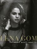 Selena Gomez: The Heart Wants What It Wants