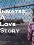 Inmates: A Love Story