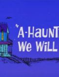 A-Haunting We Will Go