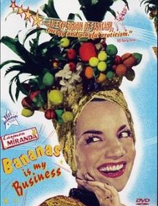 Carmen Miranda: Bananas Is My Business