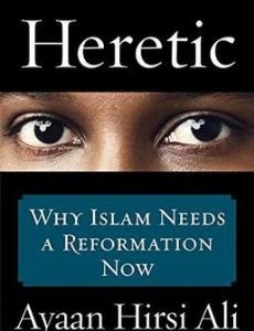 Heretic: Why Islam Needs a Reformation Now