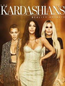 The Kardashians: Reality Royalty