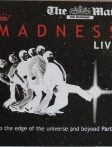 Madness Live: To the Edge of the Universe and Beyond