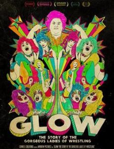 GLOW: The Story of the Gorgeous Ladies of Wrestling