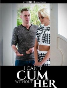 I Can't Cum Without Her