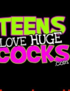 Teens Love Huge Cocks
