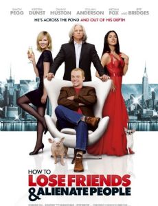 How to Lose Friends & Alienate People