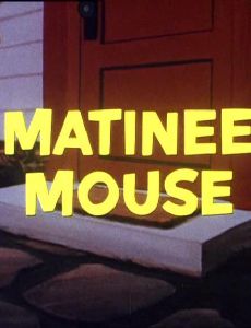 Matinee Mouse