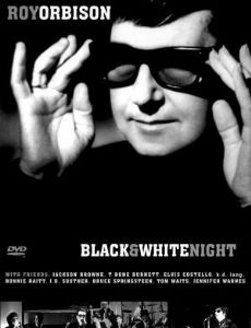 Roy Orbison and Friends: A Black and White Night