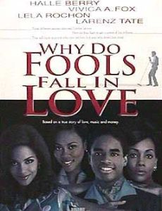 Why Do Fools Fall in Love