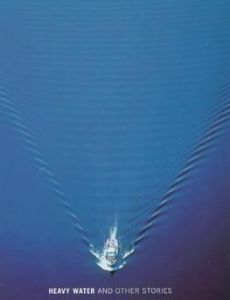 Heavy Water and Other Stories