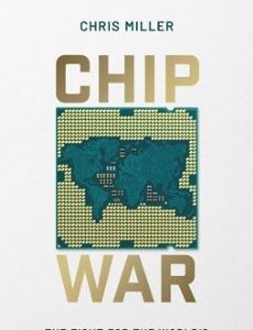 Chip War: The Fight for the World's Most Critical Technology