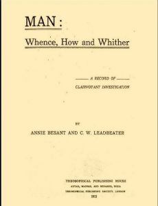 Man: Whence, How and Whither, a Record of Clairvoyant Investigation