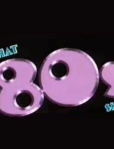 That '80s Show