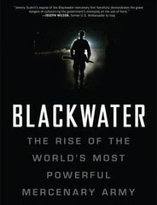 Blackwater: The Rise of the World's Most Powerful Mercenary Army