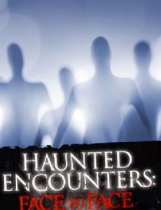 Haunted Encounters: Face to Face