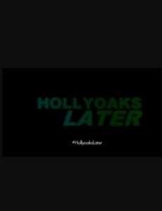Hollyoaks Later
