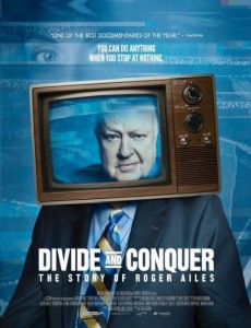 Divide and Conquer: The Story of Roger Ailes