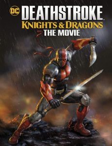 Deathstroke Knights & Dragons: The Movie