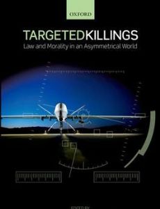 Targeted Killings: Law and Morality in an Asymmetrical World