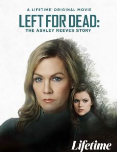 Left for Dead: The Ashley Reeves Story