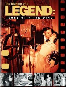 The Making of a Legend: Gone with the Wind