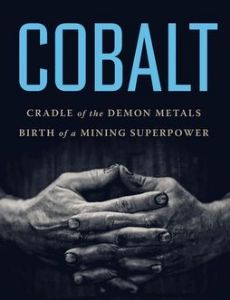 Cobalt: Cradle of the Demon Metals, Birth of a Mining Superpower