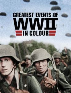 Greatest Events of WWII in Colour