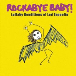 Rockabye Baby! Lullaby Renditions of Led Zeppelin