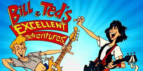 Bill & Ted's Excellent Adventures