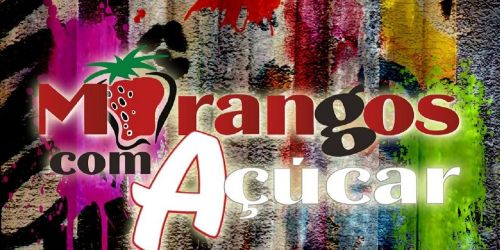 Morangos com Açúcar