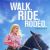 Walk. Ride. Rodeo.