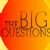 The Big Questions