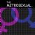 The Metrosexual