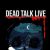 Dead Talk Live