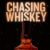 Chasing Whiskey
