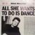 All She Wants to Do Is Dance