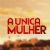 A Única Mulher