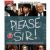 Please Sir!
