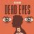 Dead Eyes