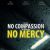 No Compassion, No Mercy