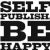 Self Publish, Be Happy