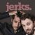 Jerks