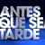 Antes que sea tarde