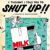 I Thought I Told You to Shut Up!!