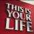 This Is Your Life