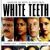 White Teeth